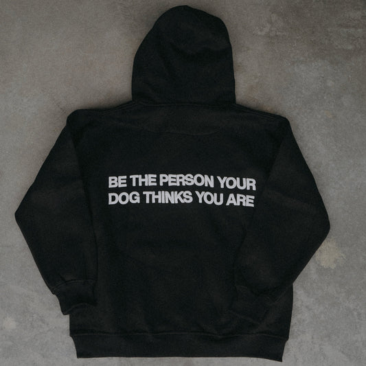 Be The Person Your Dog Thinks You Are Hoody